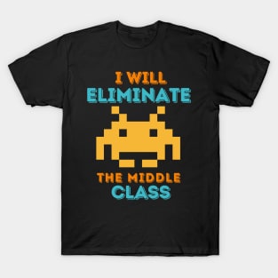 I Will Eliminate The Middle Class T-Shirt